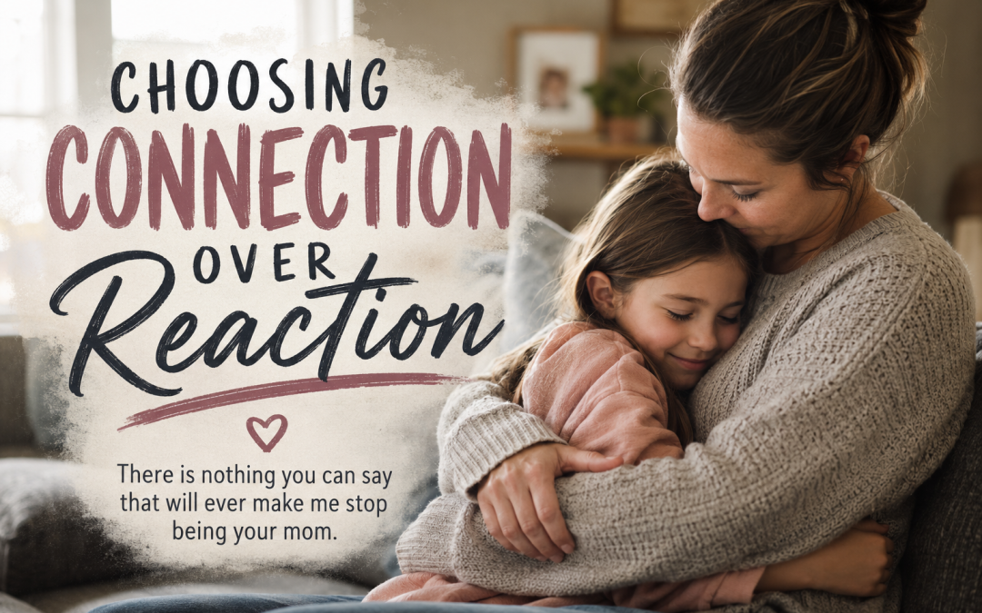 Choosing Connection Over Reaction